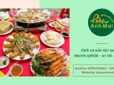 Bếp Anh Mai - Dịch vụ nấu tiệc tại nhà chuyên nghiệp, chất lượng