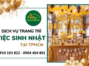 Dịch Vụ Tổ Chức - Trang Trí Tiệc Sinh Nhật Trọn Gói, Giá Rẻ Tại TPHCM